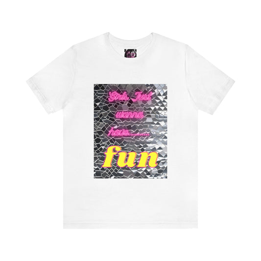 Girls wanna have fun T-shirt